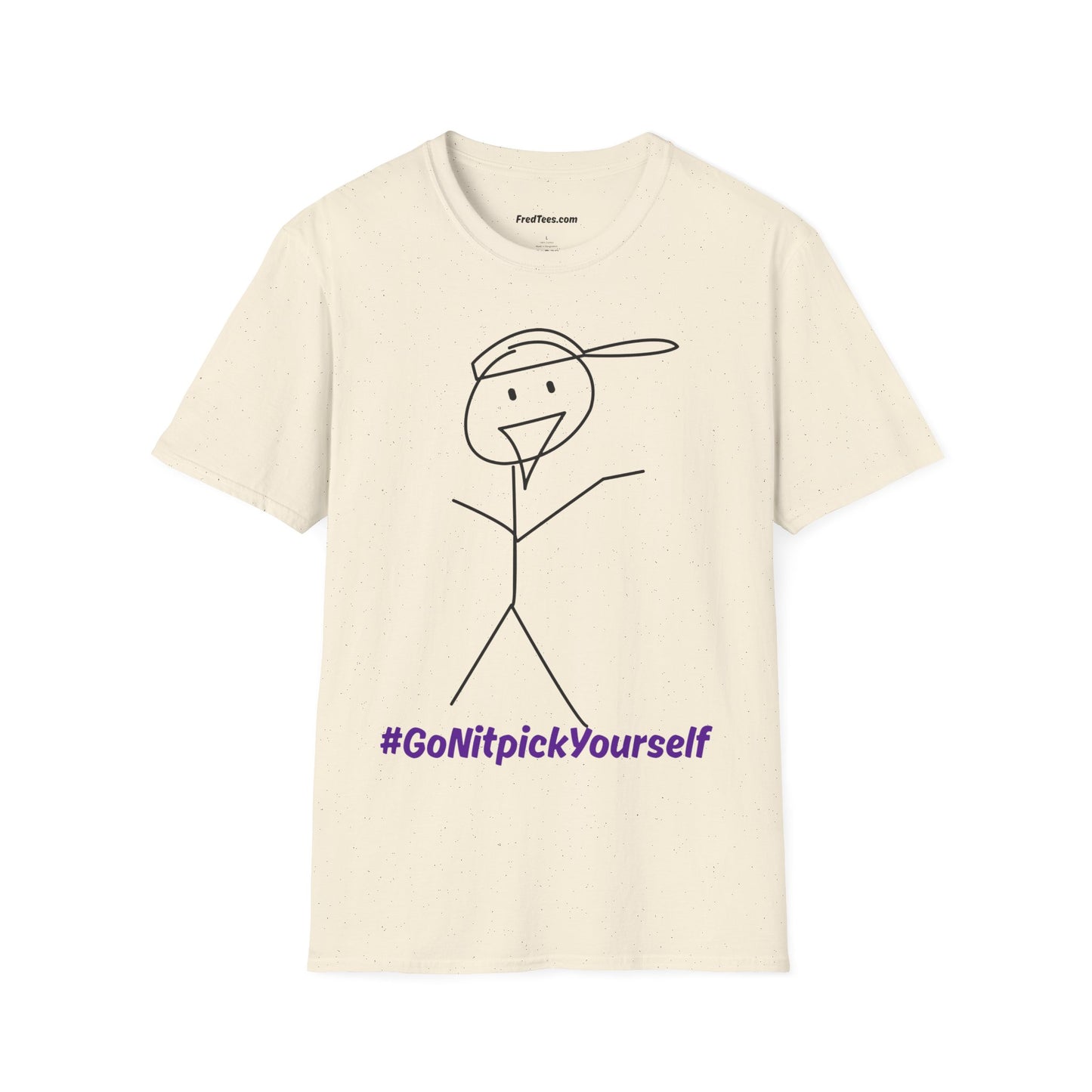 FRED says - Go nitpick yourself! Your you-know-what ain’t perfect!