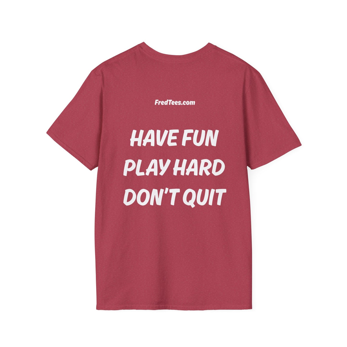 FRED says - Have fun, play hard, don’t quit!  [soccer]