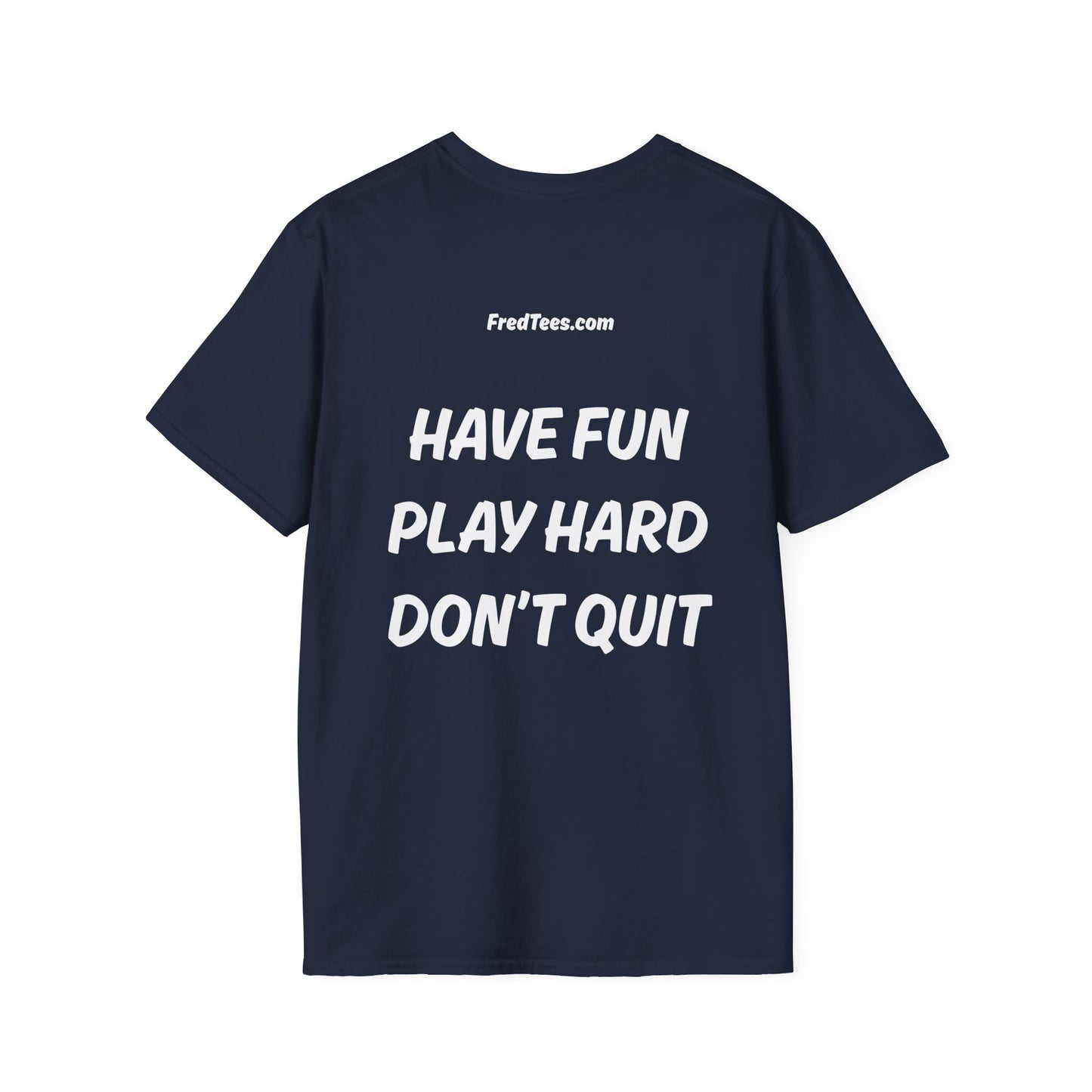 FRED says - Have fun, play hard, don’t quit!  [soccer]