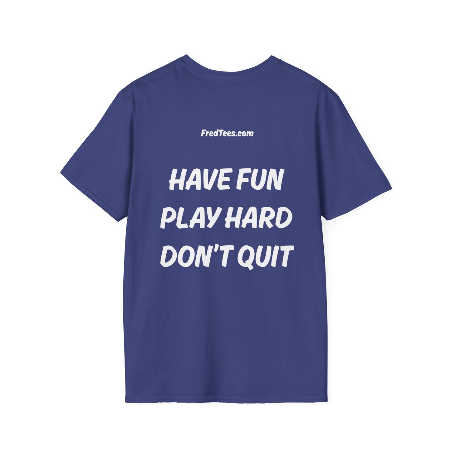 FRED says - Have fun, play hard, don’t quit!  [soccer]