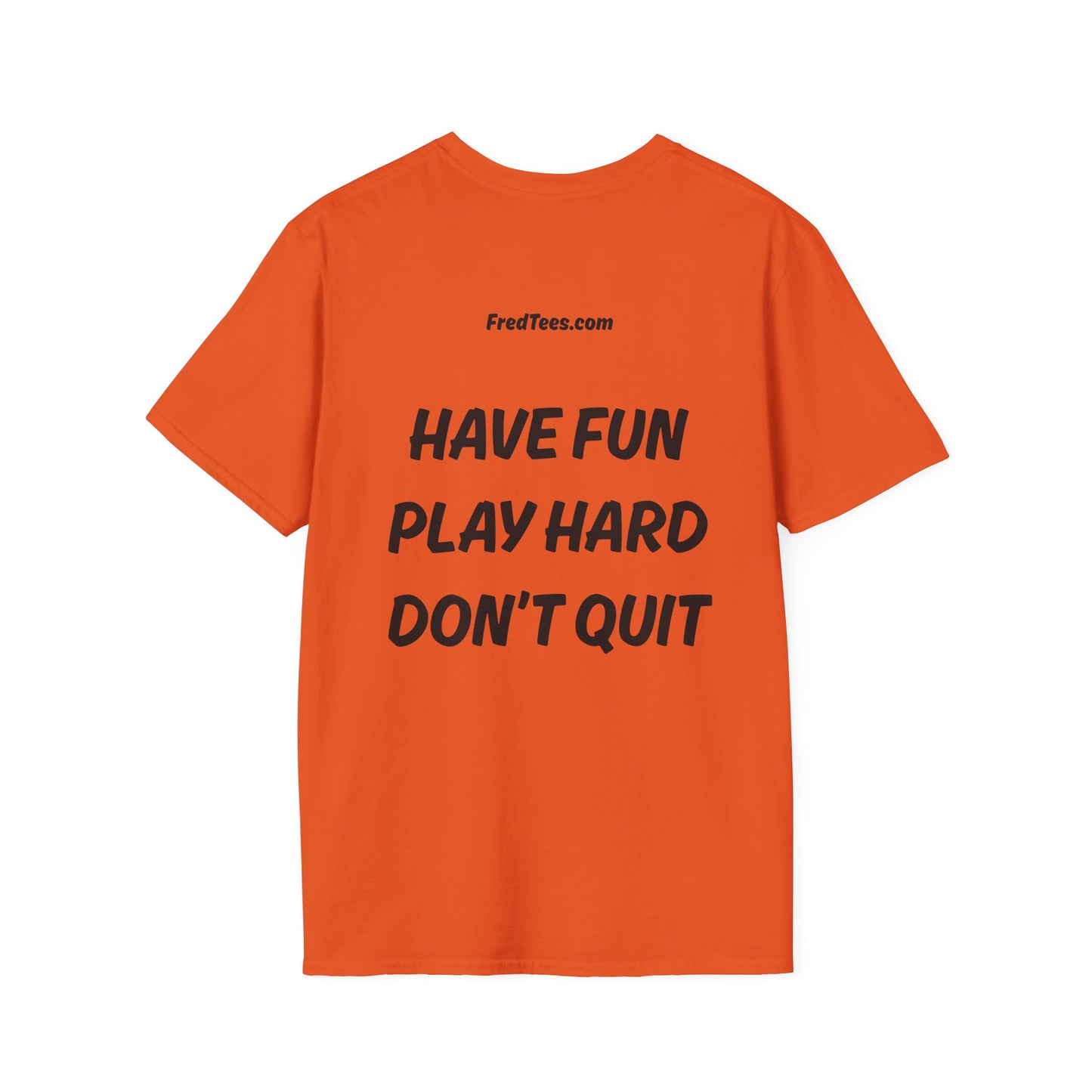 FRED says - Have fun, play hard, don’t quit!  [soccer]