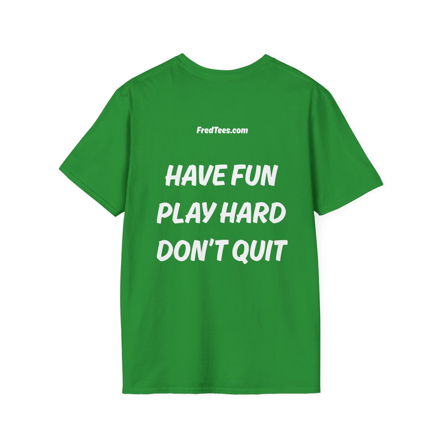 FRED says - Have fun, play hard, don’t quit!  [soccer]