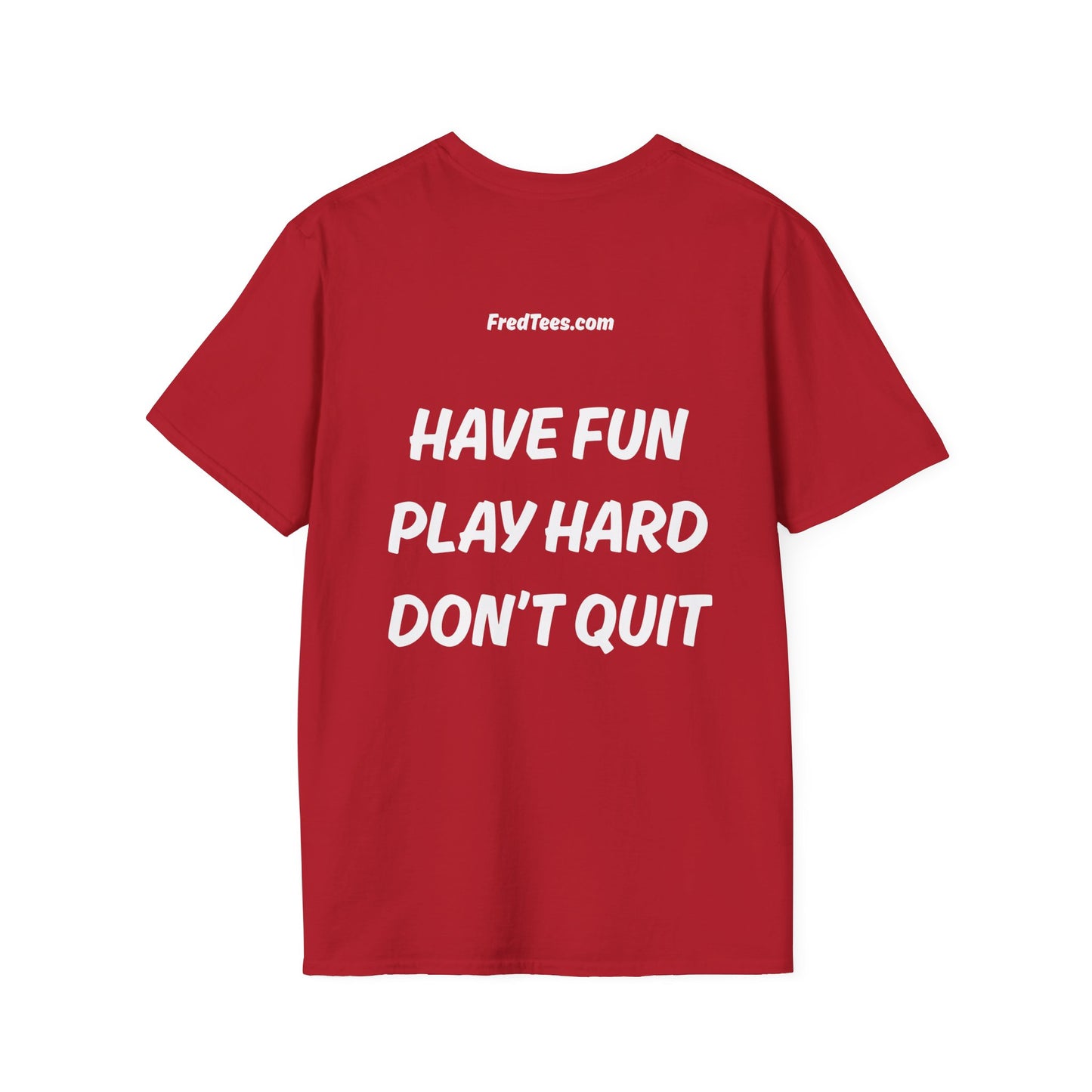 FRED says - Have fun, play hard, don’t quit!  [soccer]