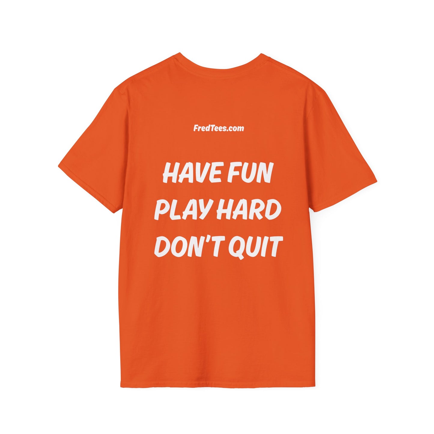 FRED says - Have fun, play hard, don’t quit!  [soccer]