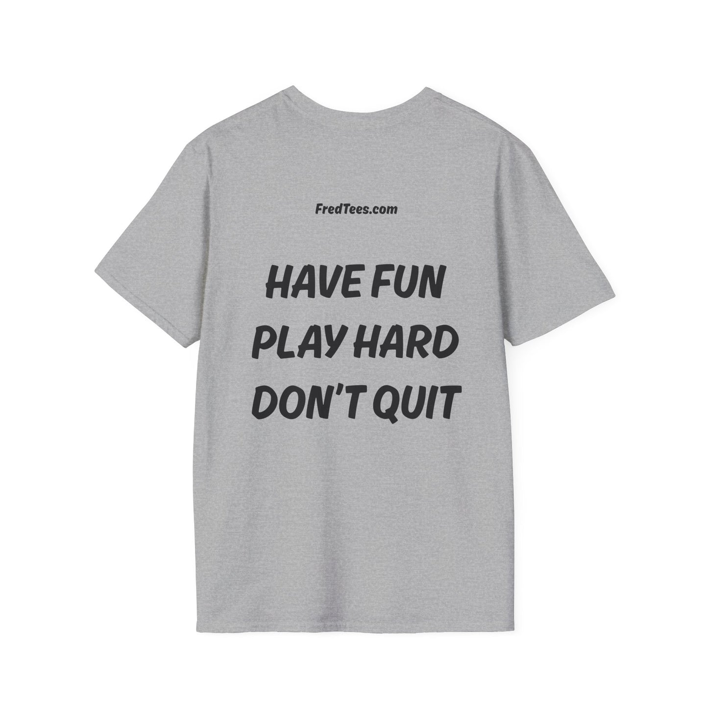 FRED says - Have fun, play hard, don’t quit!  [soccer]