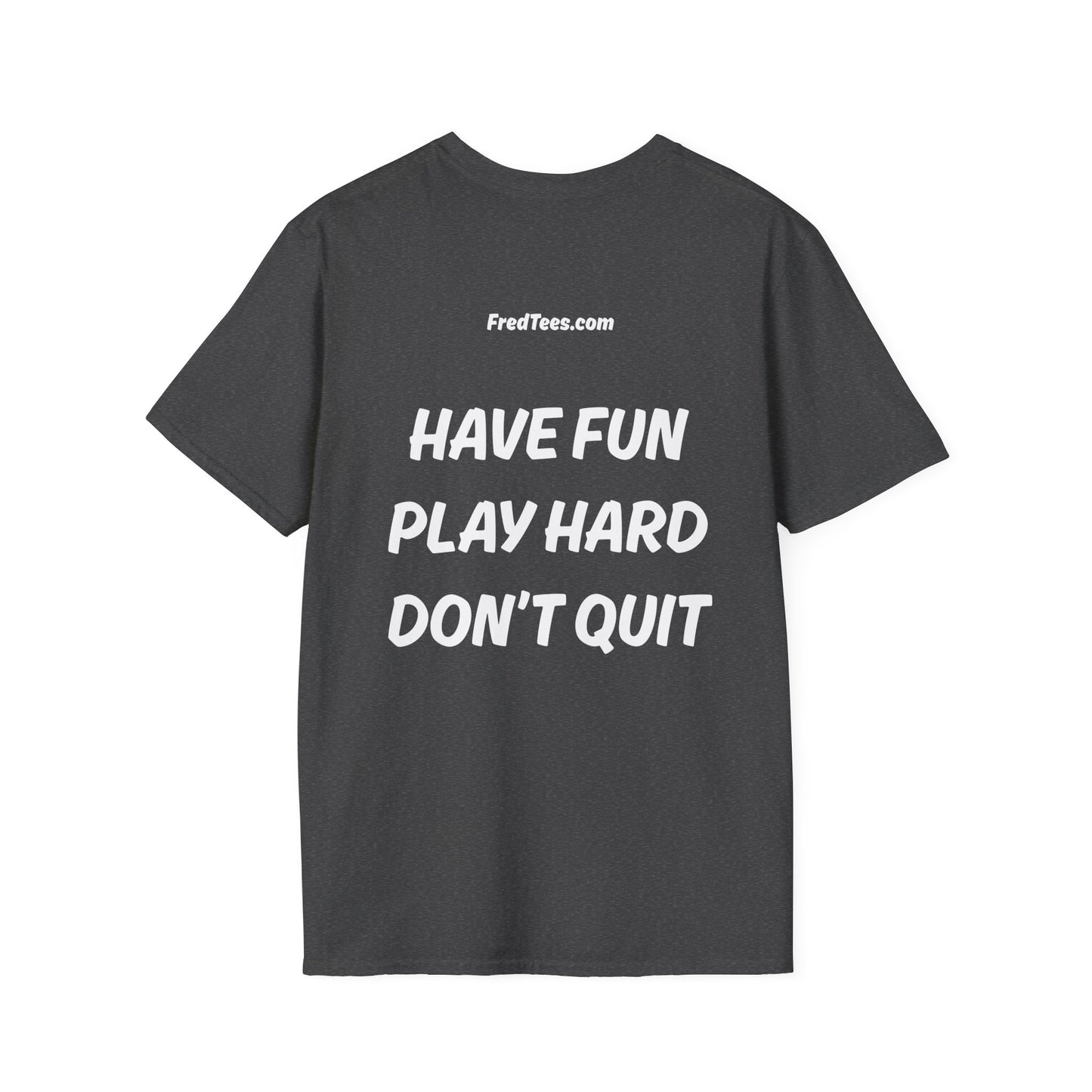 FRED says - Have fun, play hard, don’t quit!  [soccer]