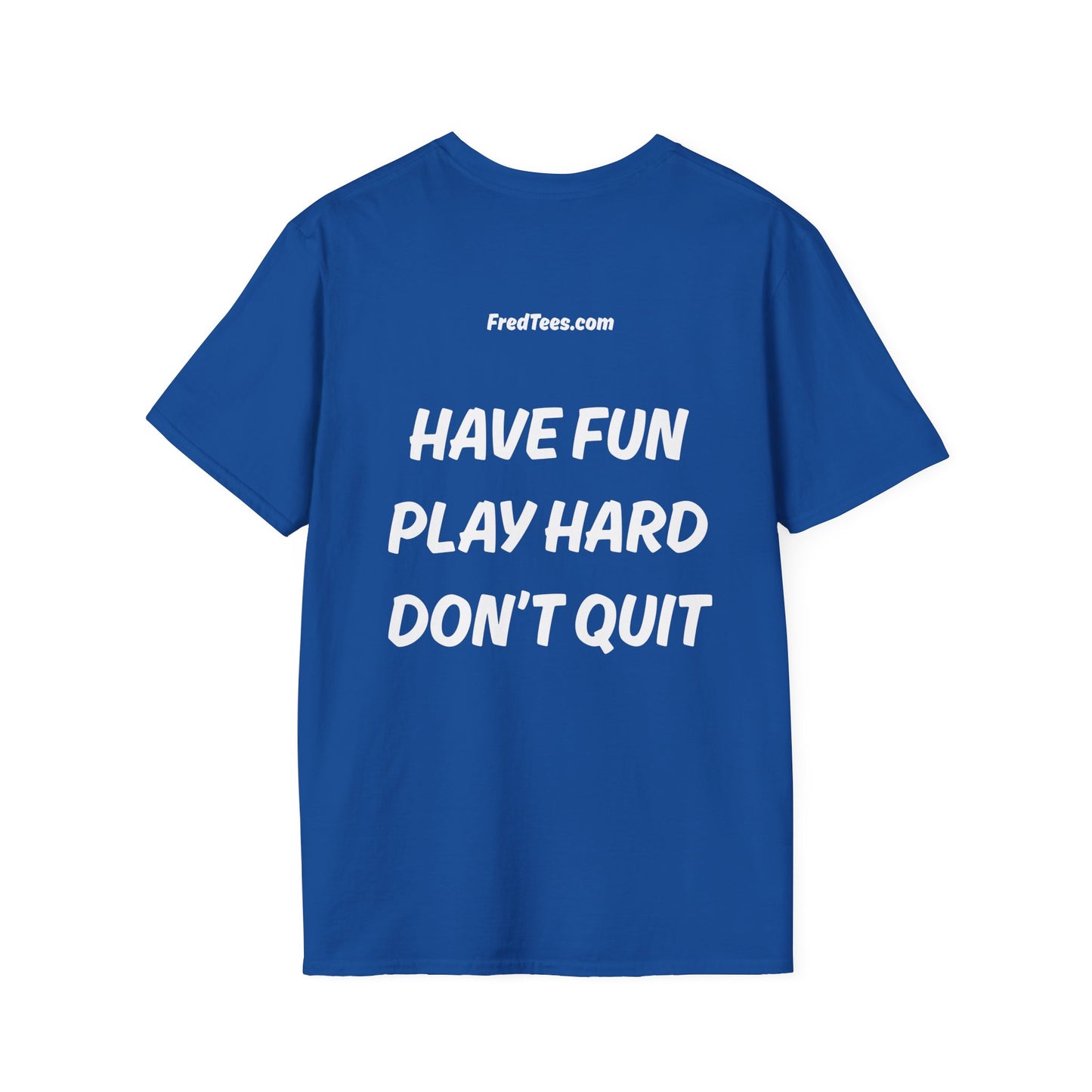 FRED says - Have fun, play hard, don’t quit!  [soccer]