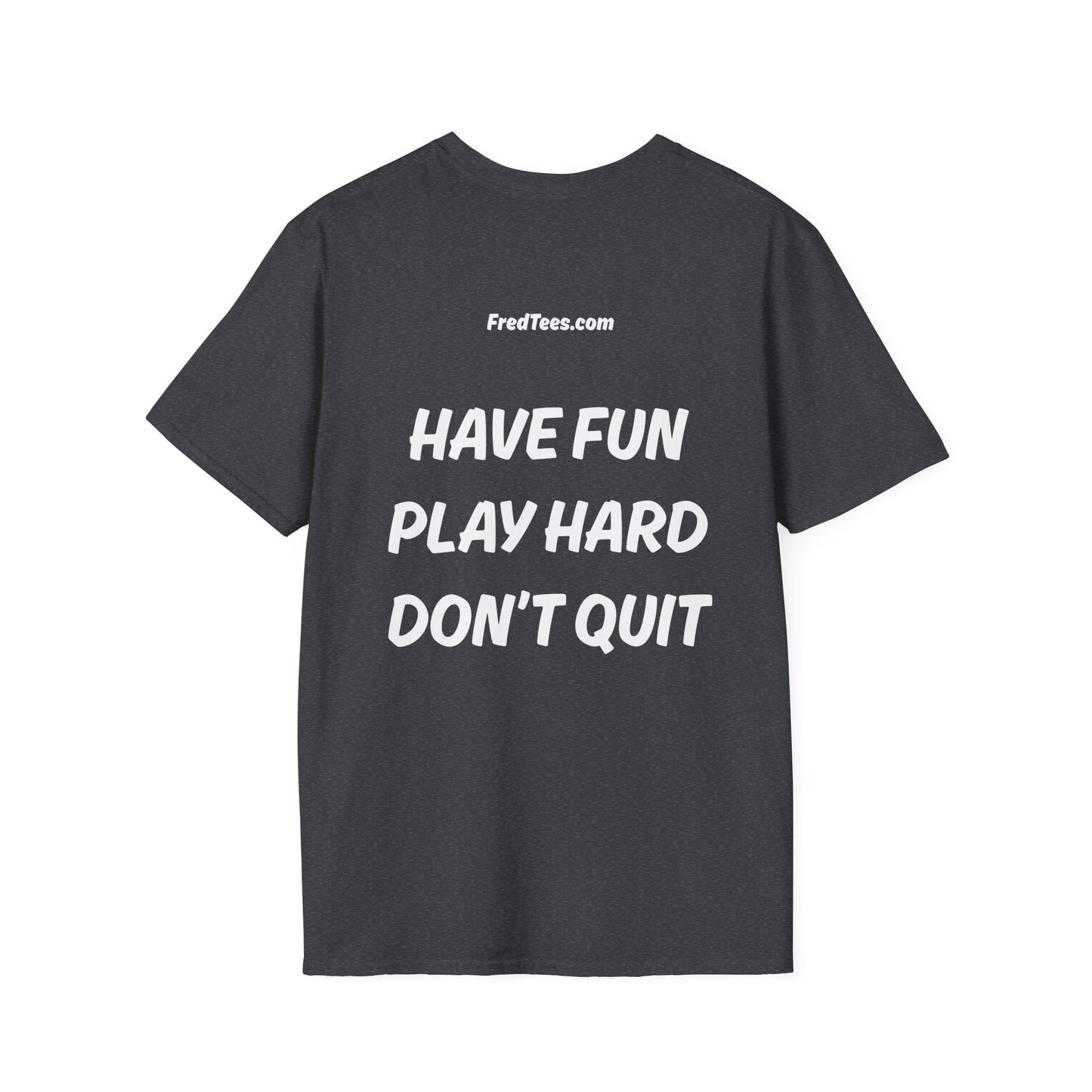 FRED says - Have fun, play hard, don’t quit!  [soccer]