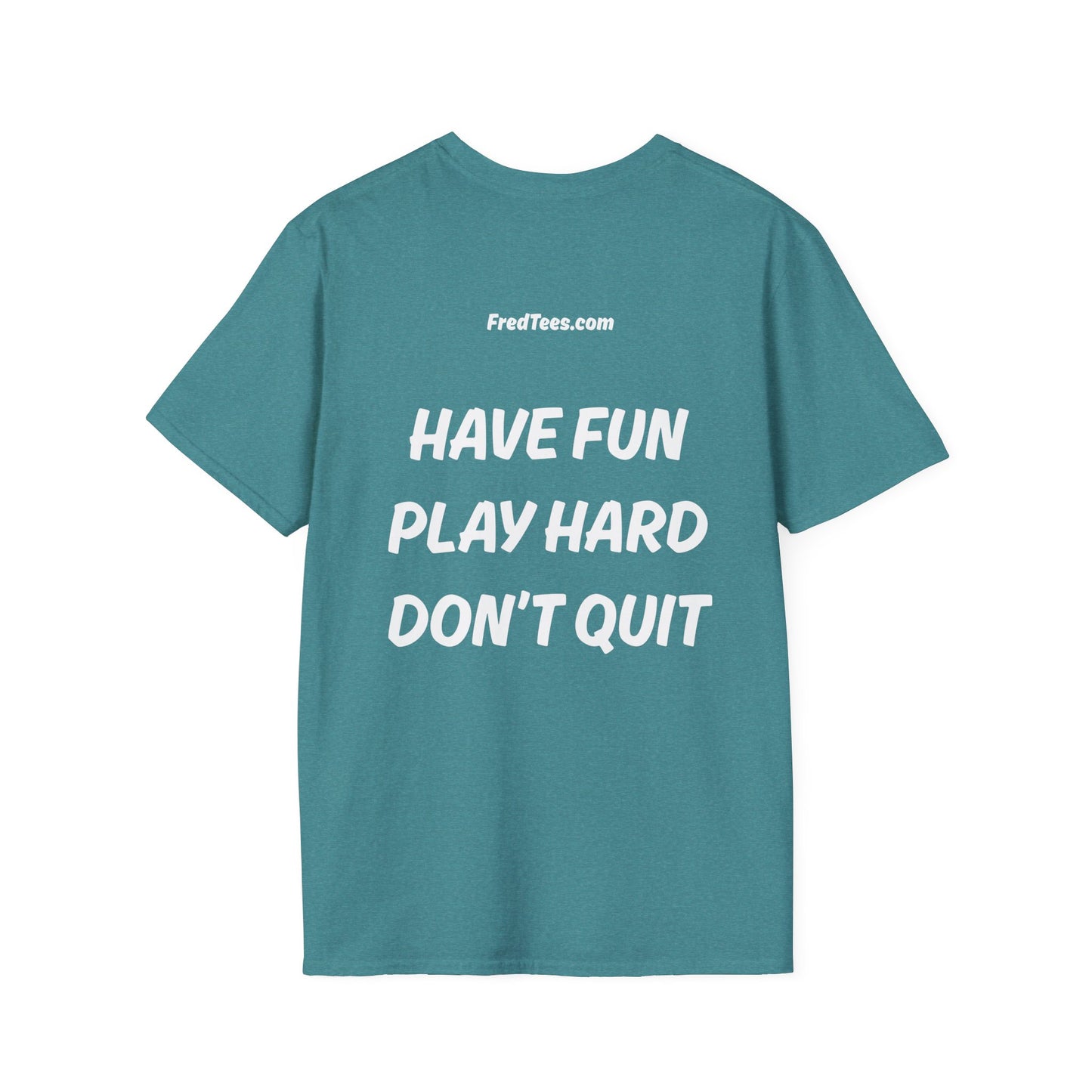 FRED says - Have fun, play hard, don’t quit!  [soccer]